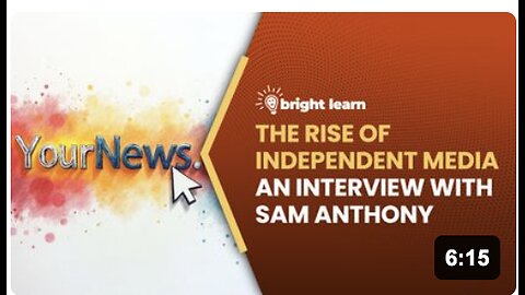 BrightLearn - The Rise of Independent Media, an interview with Sam Anthony