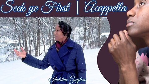 Seek Ye First | Scripture Song | Sheldine Guyton | #scripturesongs #accapella