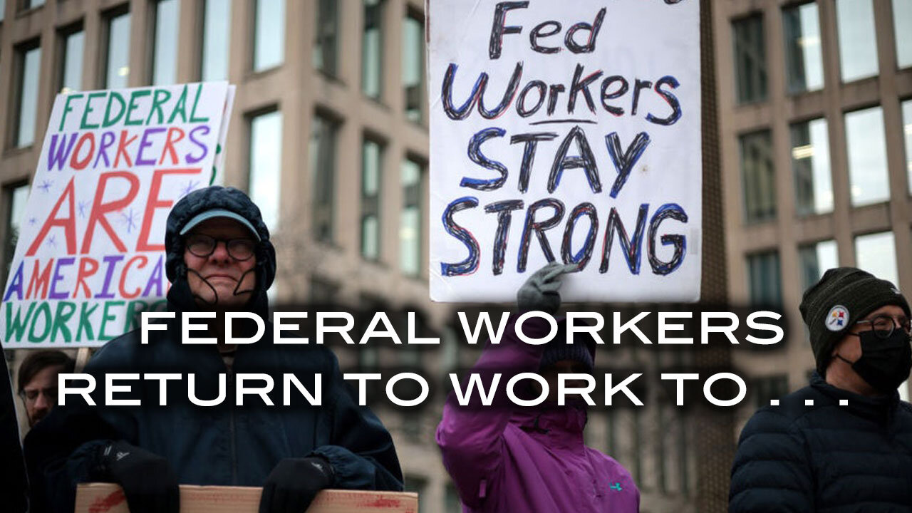 Federal Workers Return to Work to . . .
