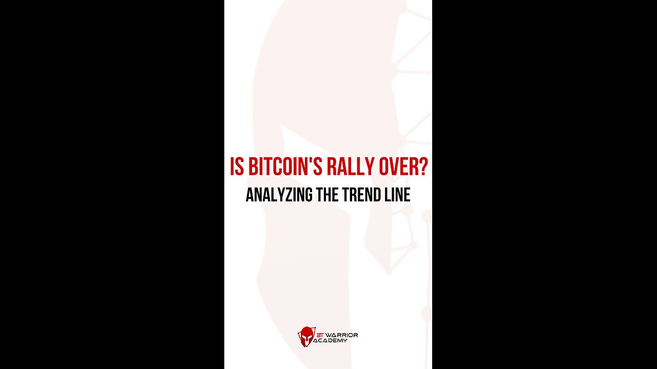 Is Bitcoin's Rally Over? Analyzing the Trend Line