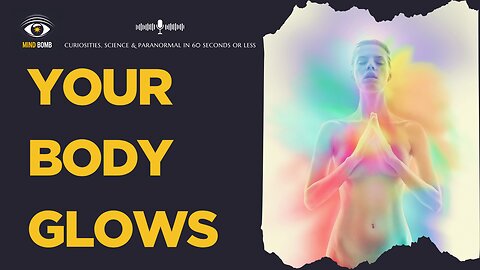 Your Body Glows... But You’re Blind to Its Light