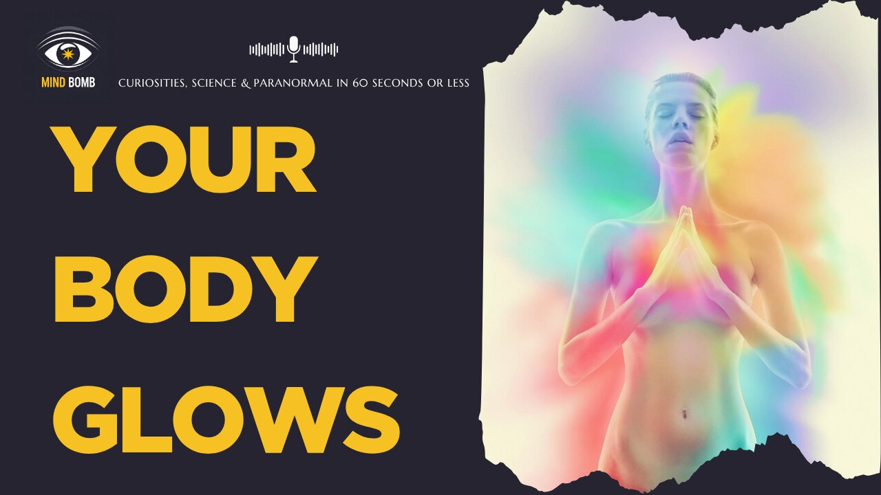 Your Body Glows... But You’re Blind to Its Light
