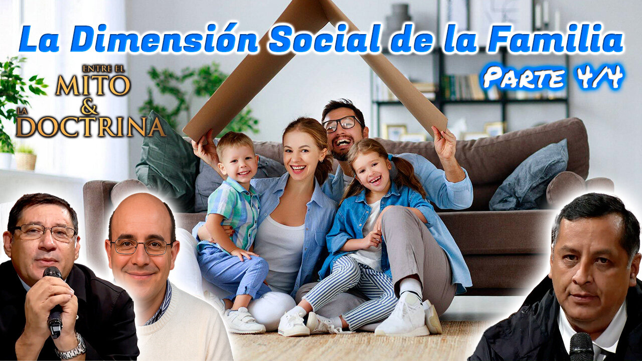 La Dimensión Social de la Familia (Parte 4/4) - Entre el Mito y la Doctrina