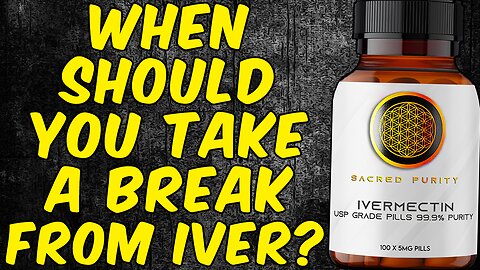 When Should You Take A Break From Ivermectin?