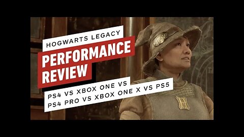 Hogwarts Legacy Performance Review - PS4 vs Xbox One vs PS4 Pro vs Xbox One X vs PS5