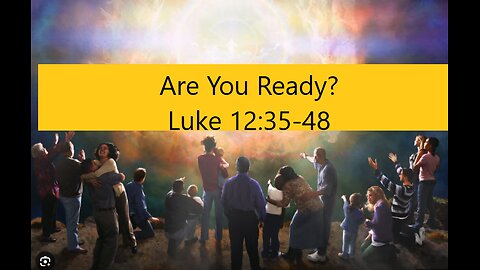 Are You Ready For The Return of Jesus Christ? Luke 12:35-48 #sermon #jesus #bible #biblesermon