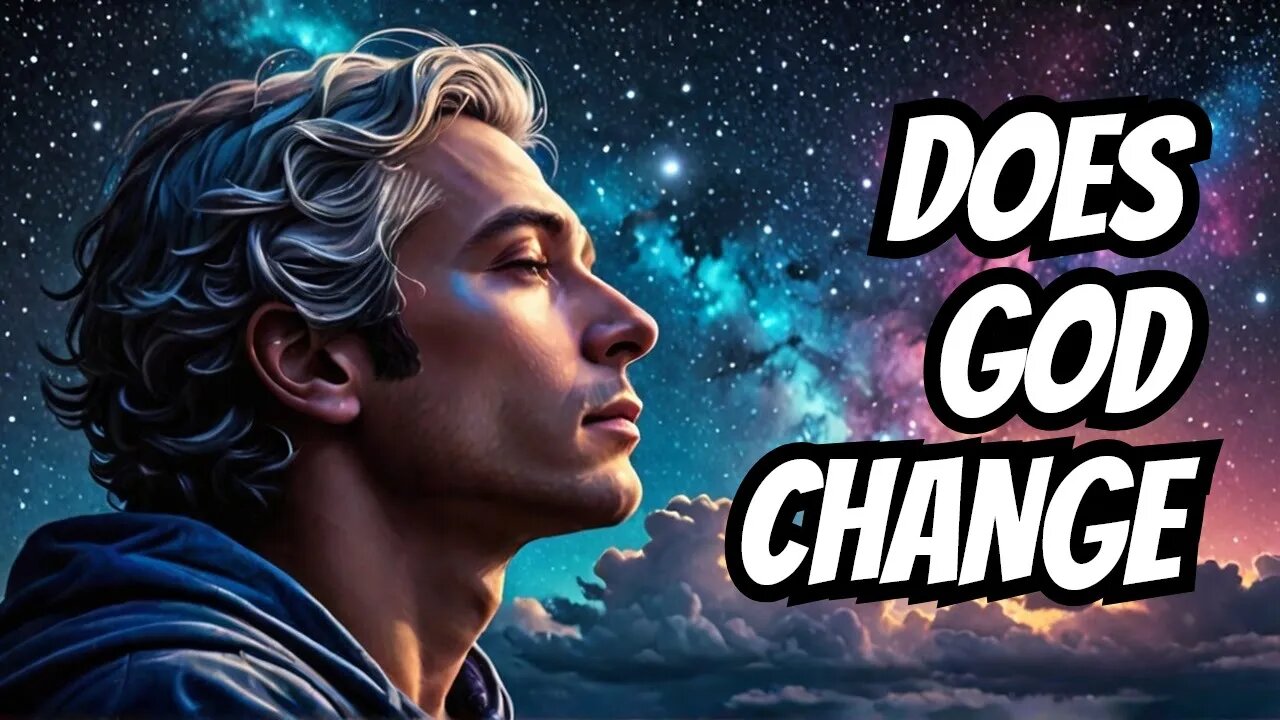Does God Change His Mind? And Can Jesus Marvel If He’s Omniscient?