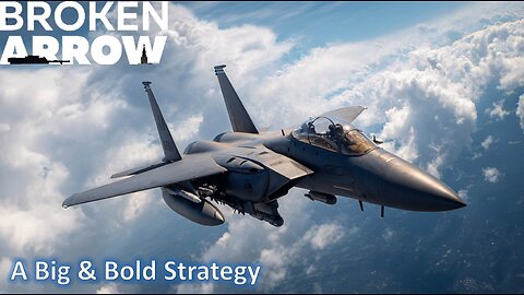 A Big & Bold Strategy l Broken Arrow (US Marine-Airborne)