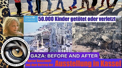 GAZA BEFORE & AFTER Ausstellung in Kassel • 50.000 Kinder in Gaza getötet oder schwerverletzt