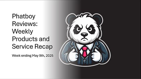 Phatboy Reviews: Weekly Products and Service Recap