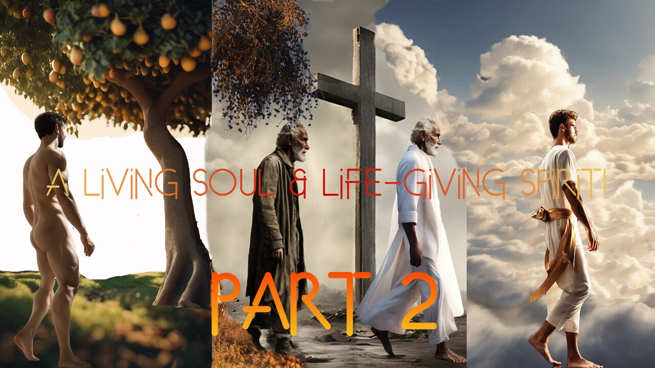 A Living Soul & Life Giving Spirit! Part 2