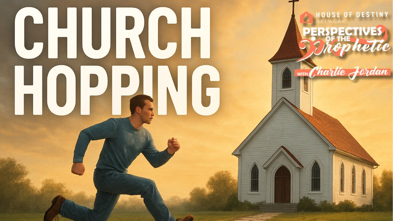 Church Hopping | Perspectives Of The Prophetic