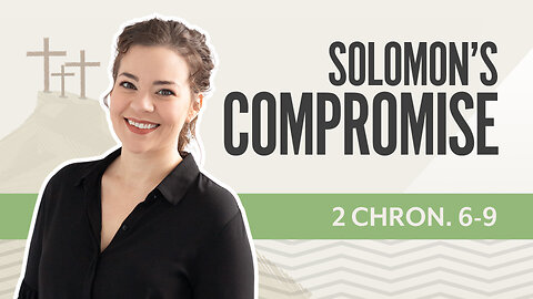 Bible Discovery, 2 Chronicles 6-9 | Solomon Compromise – May 5, 2025