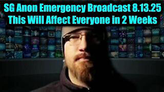 SG ANON EMERGENCY BROADCAST 8.13.25 – THIS WILL AFFECT EVERYONE IN 2 WEEKS - THE B2T SHOW