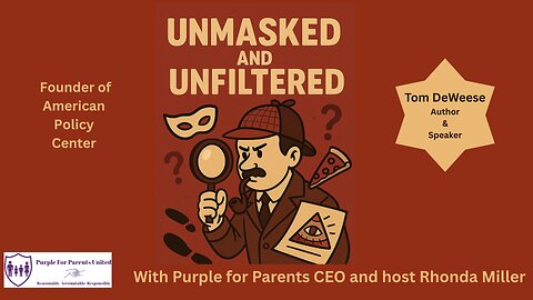 Unmasked and Unfiltered with American Policy Center Founder and author, Tom DeWeese Episode 9