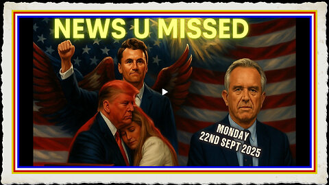 NEWS U MISSED MONDAY 22ND SEPTEMBER 2025