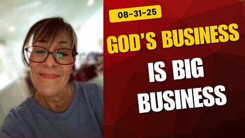 God's Business IS BIG BUSINESS