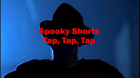 Spooky Shorts: Tap, Tap, Tap NOES Stories Part 1