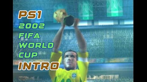 PS1 Intro - 2002 FIFA World Cup Global Cinematic