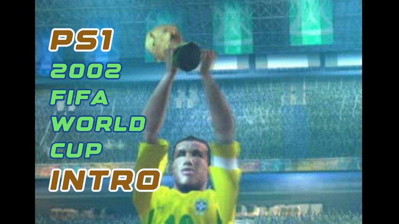 PS1 Intro - 2002 FIFA World Cup Global Cinematic