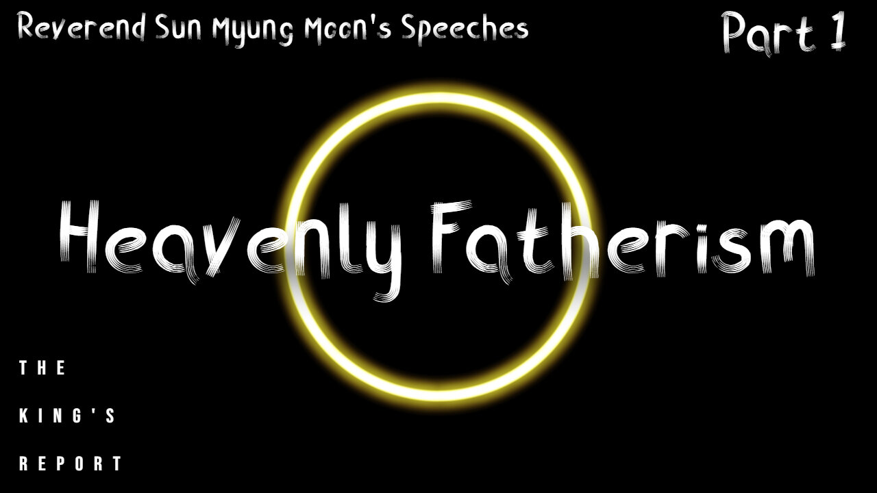 Heavenly Fatherism Part 1 (The King's Report 08/13/2025)