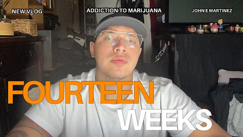 14 Weeks Of No Marijuana Vlog: Burning Memories