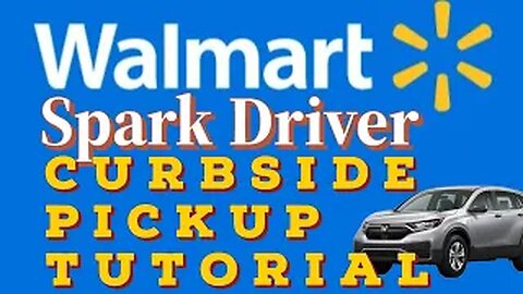 Walmart Spark Curbside Order Tutorial
