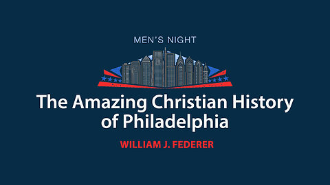 The Amazing Christian History of Philadelphia