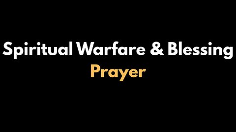 Spiritual Warfare & Blessing Prayer: Closing Evil Portals, Advancing In God's Power & Walking In His