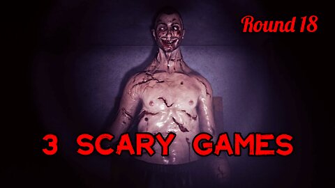 3 Scary Games - Round 18