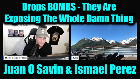 Juan O Savin & Ismael Perez - They Are Exposing The Whole Damn Thing