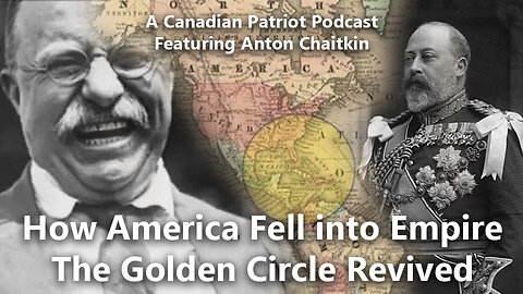 How America Fell into Empire: The Golden Circle Revived (CP Podcast with Anton Chaitkin)