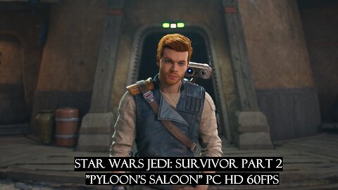 Star Wars Jedi: Survivor Part 2 "Pyloon's Saloon" PC HD 60fps
