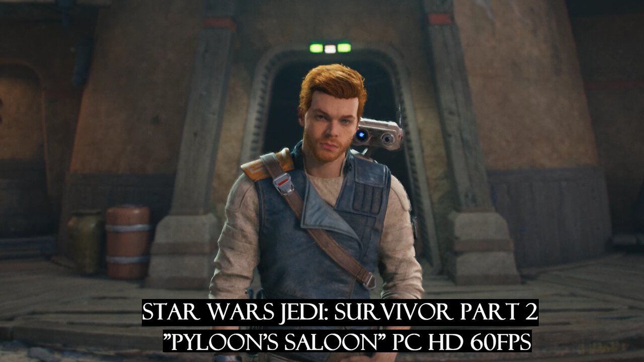 Star Wars Jedi: Survivor Part 2 "Pyloon's Saloon" PC HD 60fps
