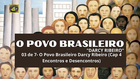 003 - O Povo Brasileiro Darcy Ribeiro (Cap 4 Encontros e Desencontros)