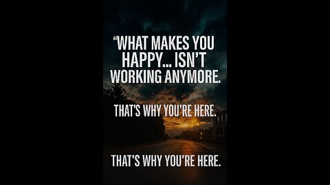 What makes you happy... isn’t working anymore.
