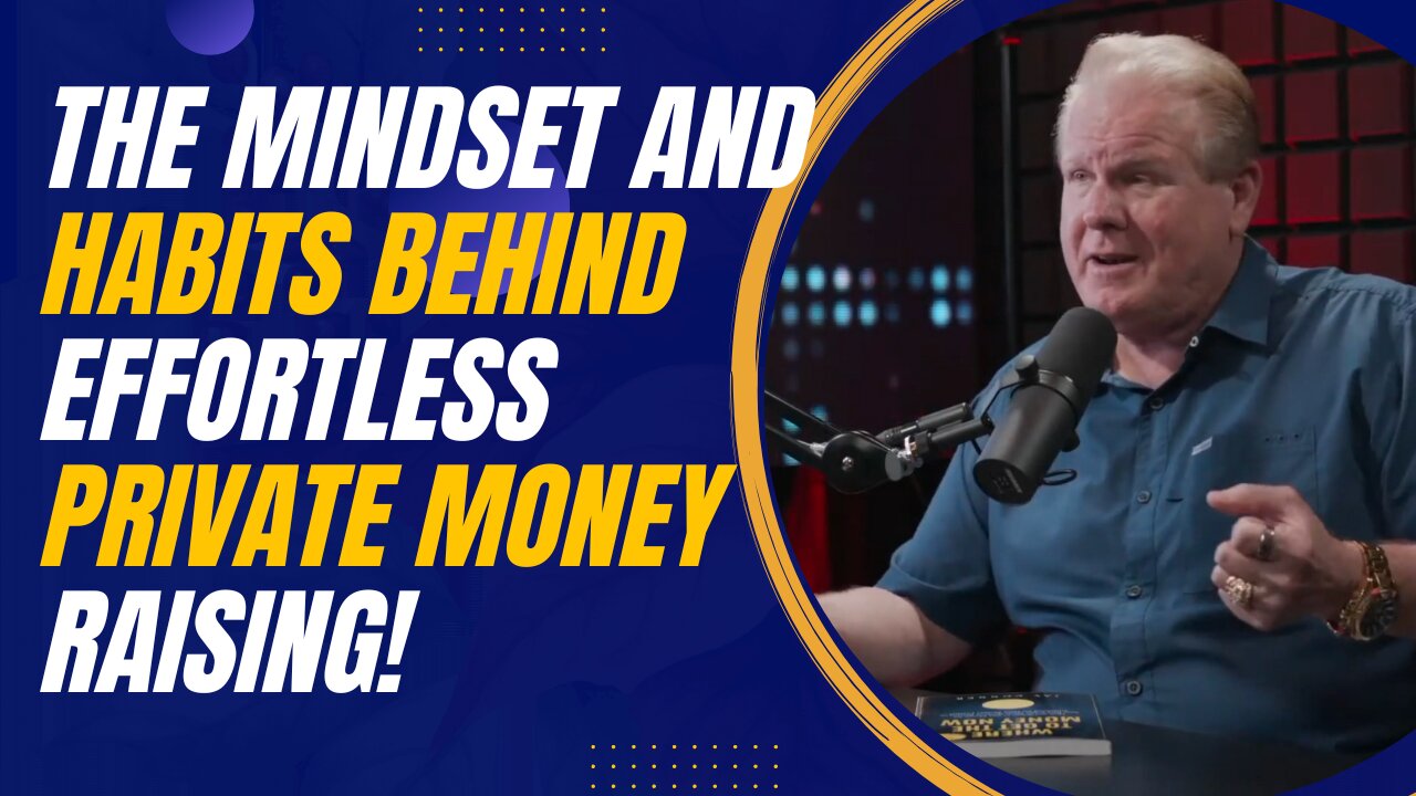 The Mindset and Habits Behind Effortless Private Money Raising for Entrepreneurs