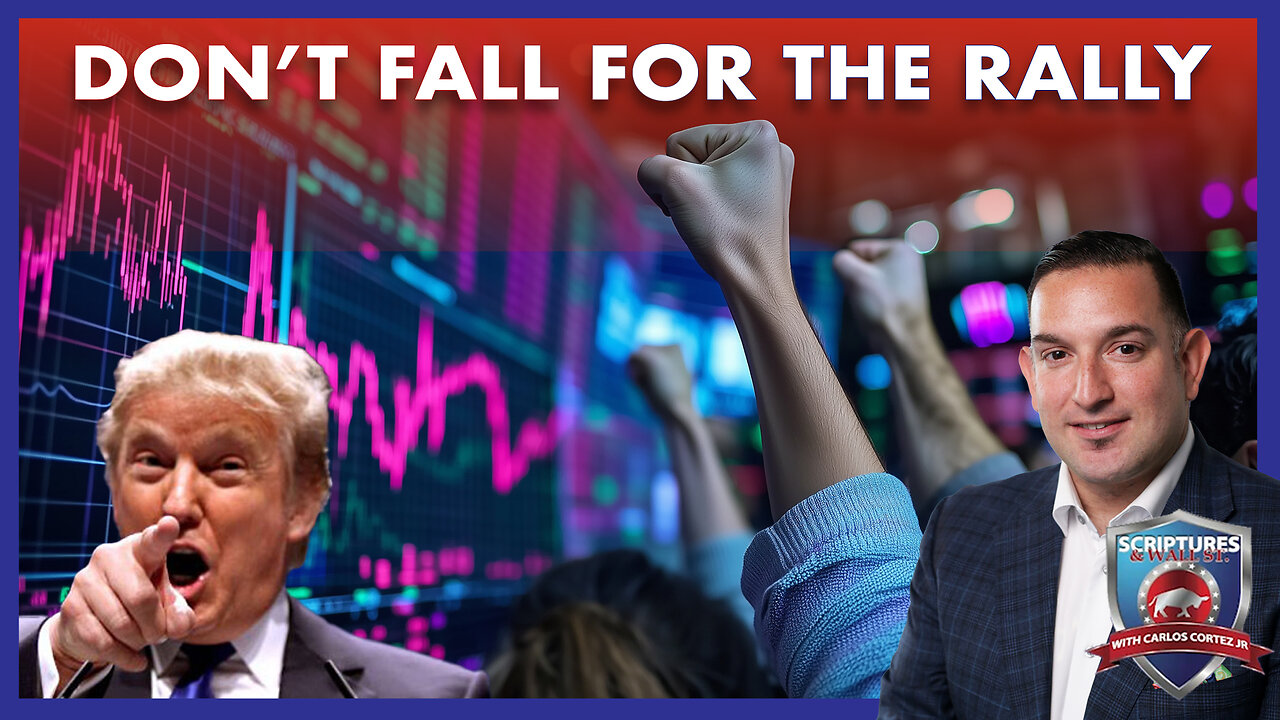 SCRIPTURES AND WALLSTREET - DON’T FALL FOR THE RALLY