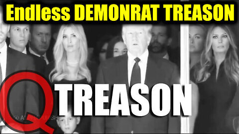 Endless DEMONRAT TREASON - It's TREASON for All to See