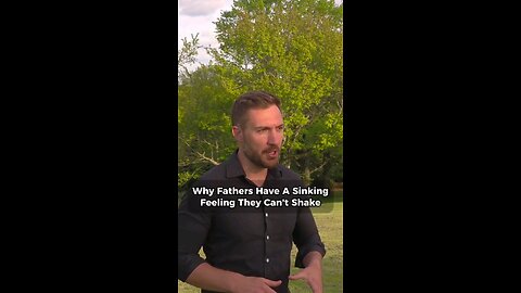 Why Fathers have a Sinking Feeling They Can't Shake
