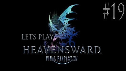 Let's Play Final Fantasy XIV Heavensward Ep 19