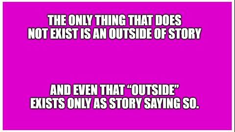 The only thing that doesn't exist is Non-Story