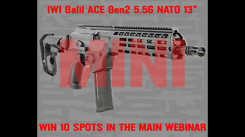 IWI Galil ACE Gen2 5.56 MINI #1 FOR 10 SPOTS IN THE MAIN WEBINAR