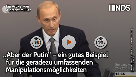 „Aber der Putin“ – ein gutes Beispiel für die geradezu umfassenden Manipulationsmöglichkeiten | NDS
