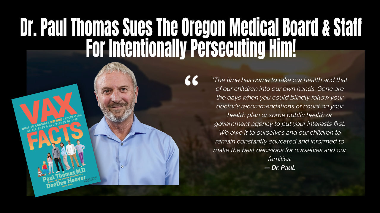 Dr. Paul Thomas Sues The Oregon Medical Board & Staff For Intentionally Persecuting Him!