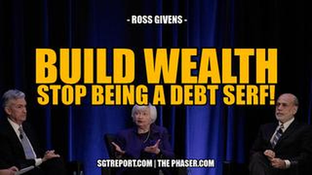 BUILD WEALTH & STOP BEING A DEBT SERF! -- Ross Givens