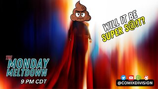 Will Superman Be Super MESS? | Monday Meltdown On 07-07-2025