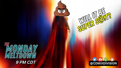Will Superman Be Super MESS? | Monday Meltdown On 07-07-2025