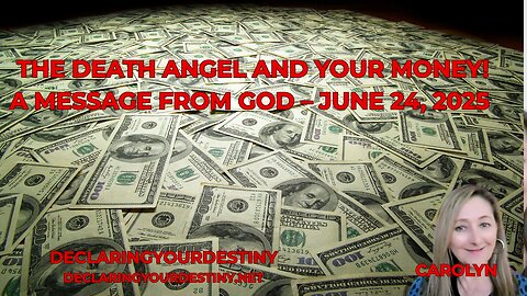 THE DEATH ANGEL AND YOUR MONEY! A MESSAGE FROM GOD – JUNE 24, 2025
