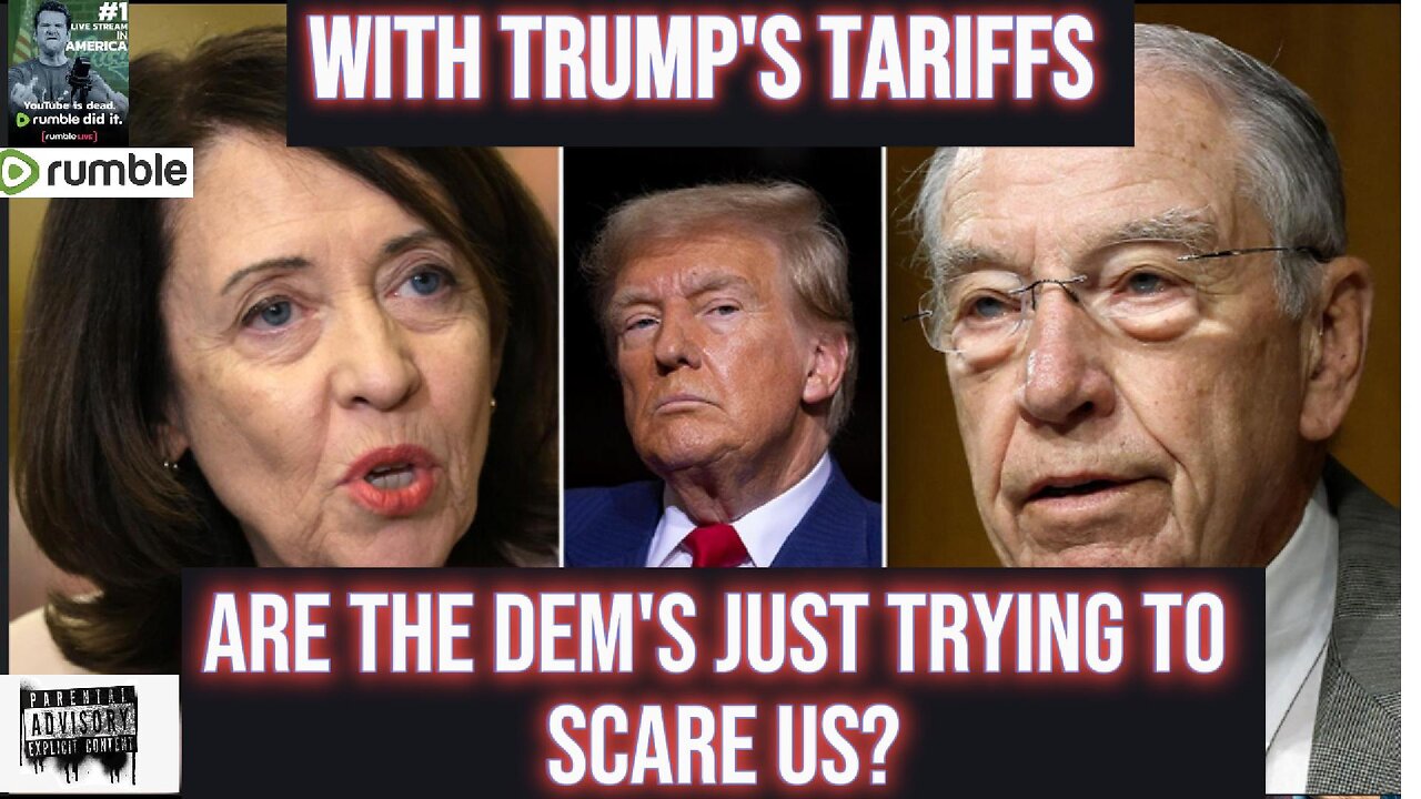 With Trump's tariffs, Are the Dems trying to scare us?"
